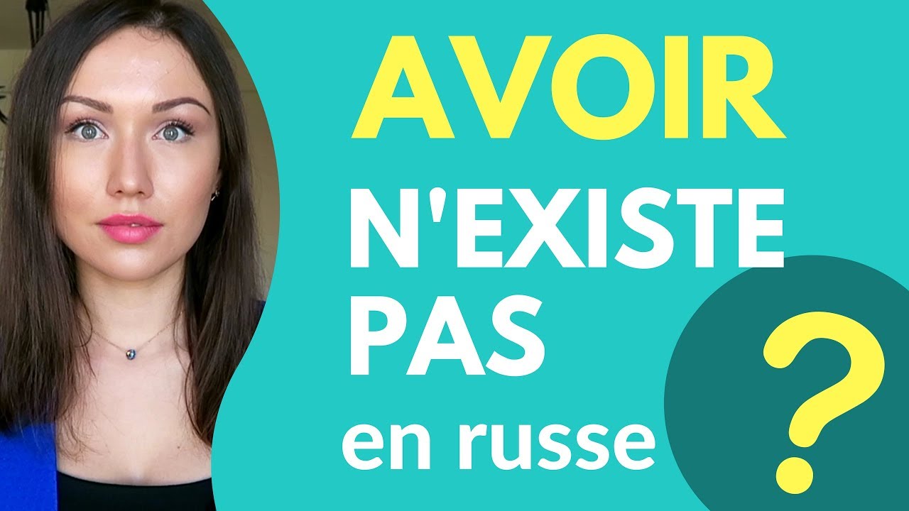 AVOIR n'existe pas en russe? Exprimer la possession