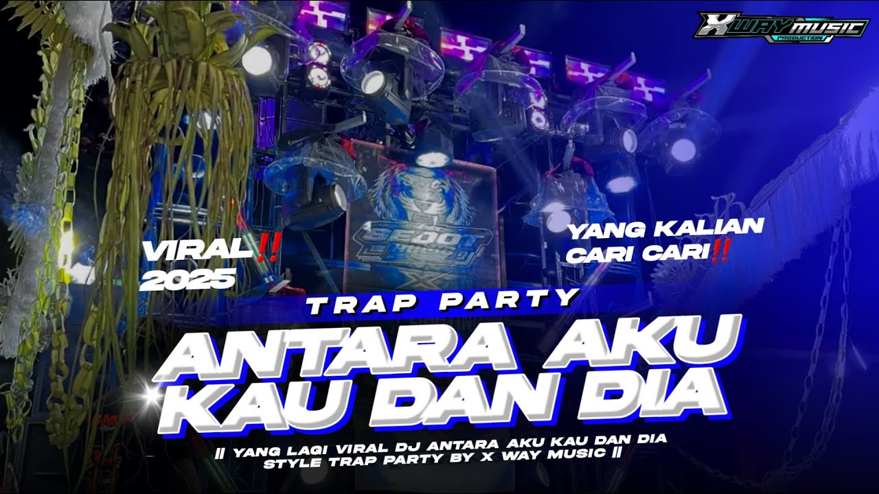 DJ ANTARA AKU KAU DAN DIA NULUP FULL BASS BLAYER || TRAP PARTY TERBARU 2025‼️VIRAL TIKTOK🔥