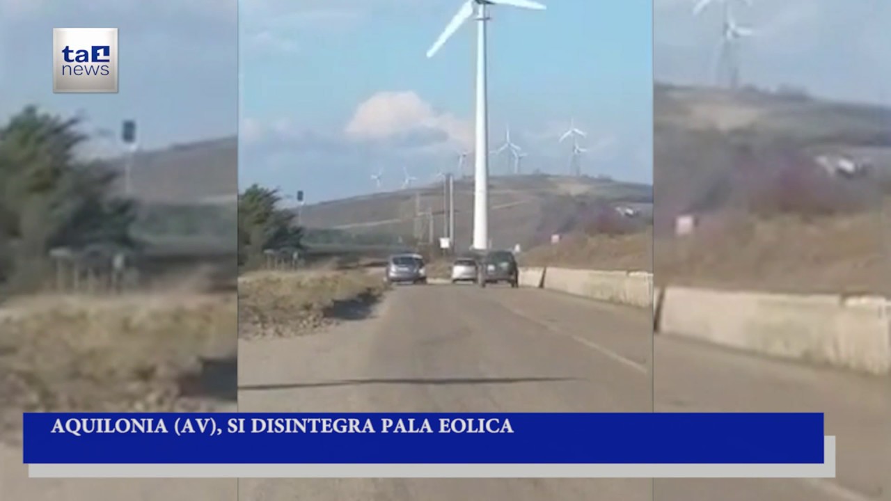 AQUILONIA AV SI DISINTEGRA PALA EOLICA