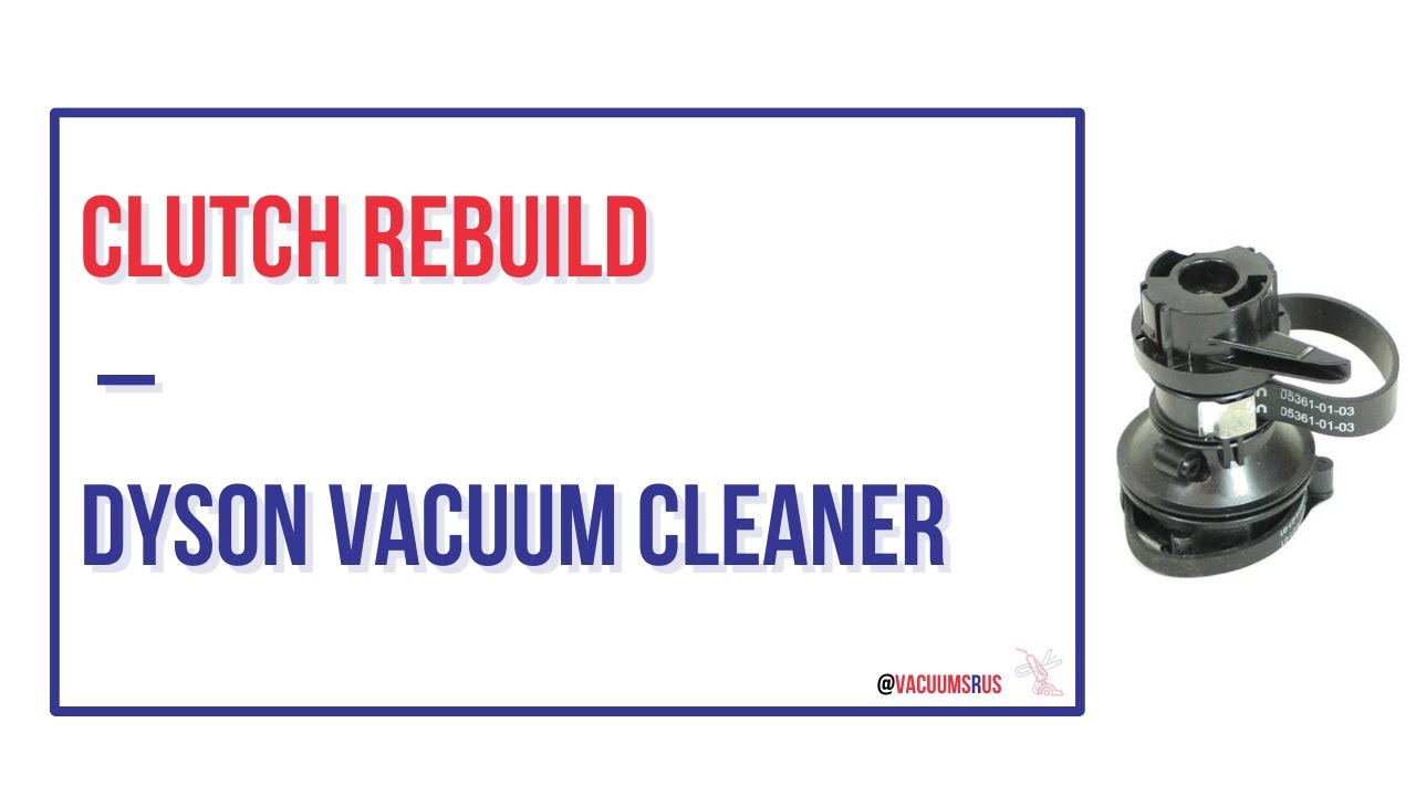 How To Do A Clutch Rebuild for a Dyson Vacuum Cleaner