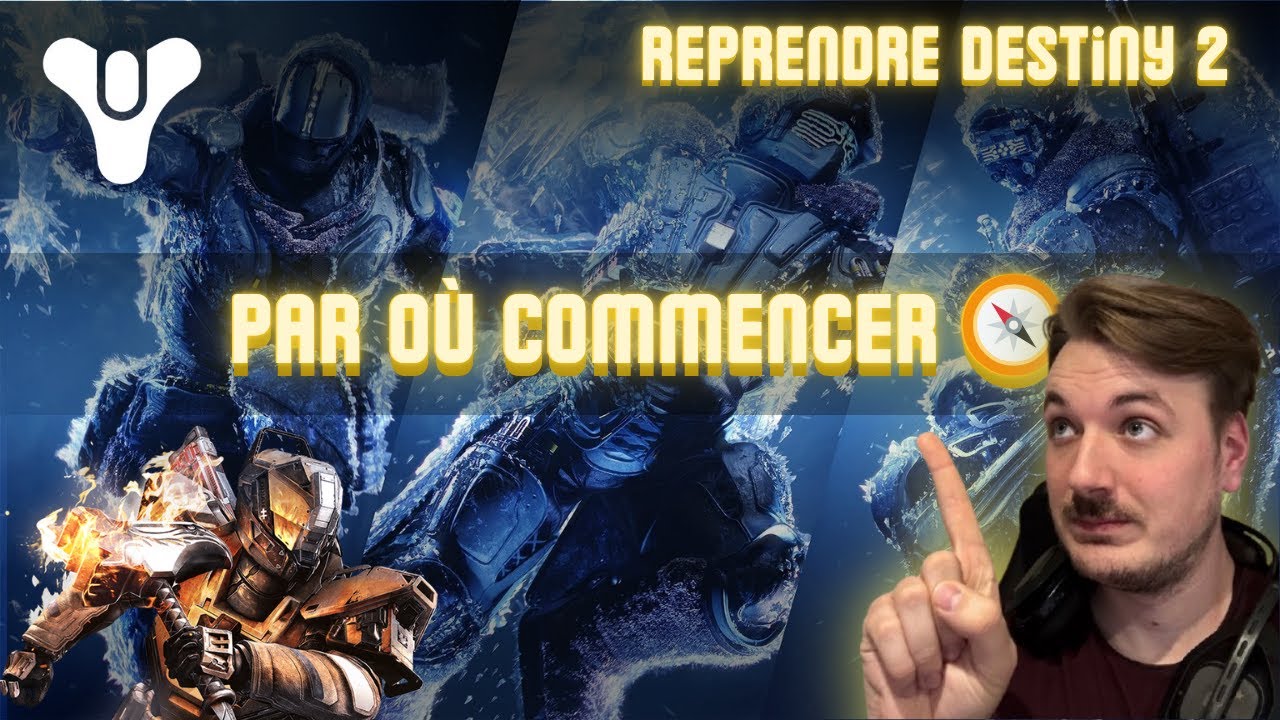 Reprendre Destiny 2 : Par o&ugrave; commencer ? 🧭