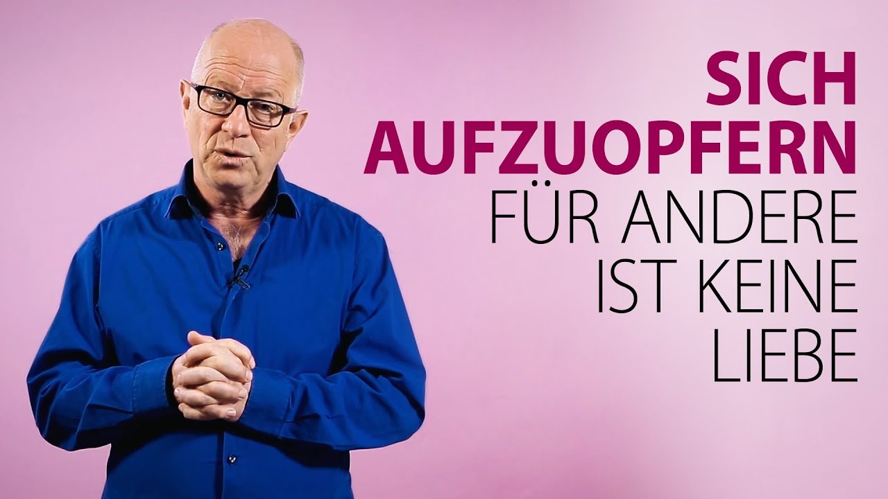 Robert Betz - Sich aufzuopfern für andere ist keine Liebe