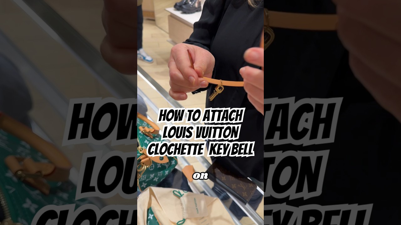 HOW TO Attach Louis Vuitton Clochette Key Bell