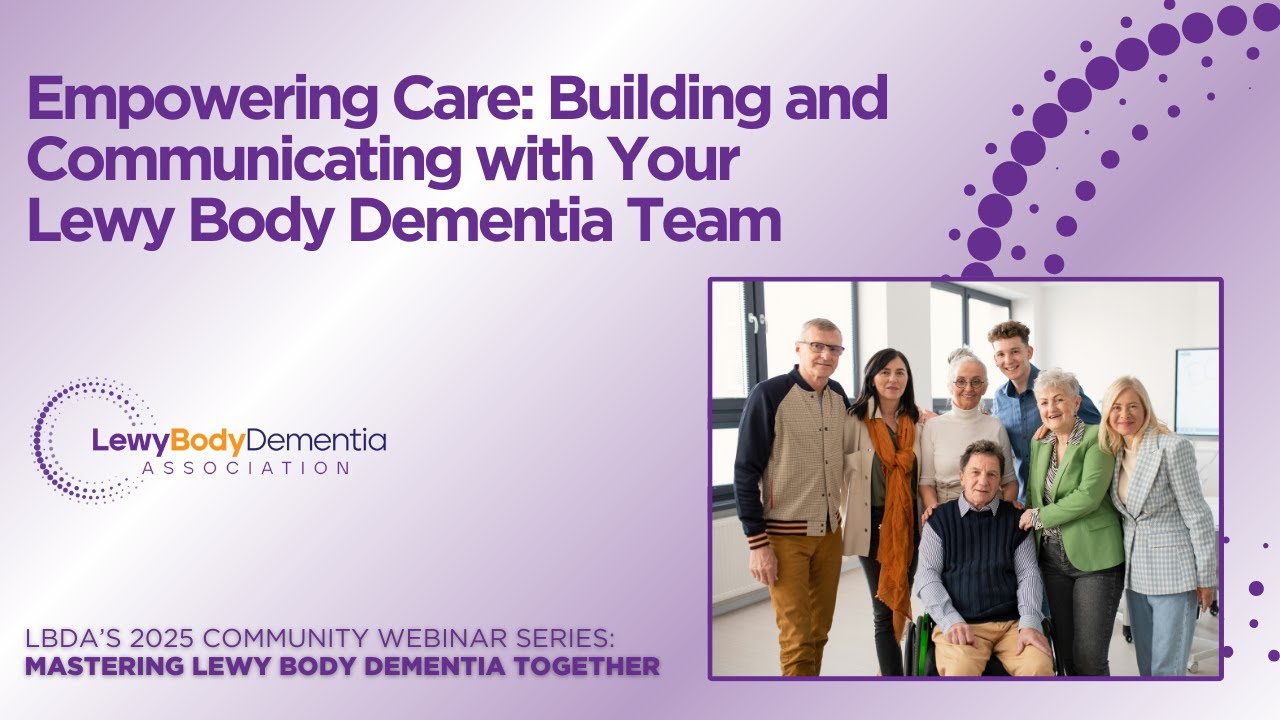 Empowering Care: Building and Communicating with Your Lewy Body Dementia Team