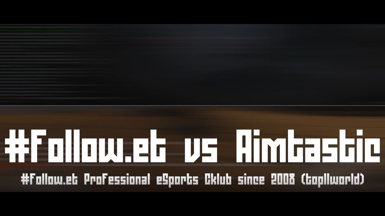 FOLLOW.ET  2 - 4 AIMTASTIC