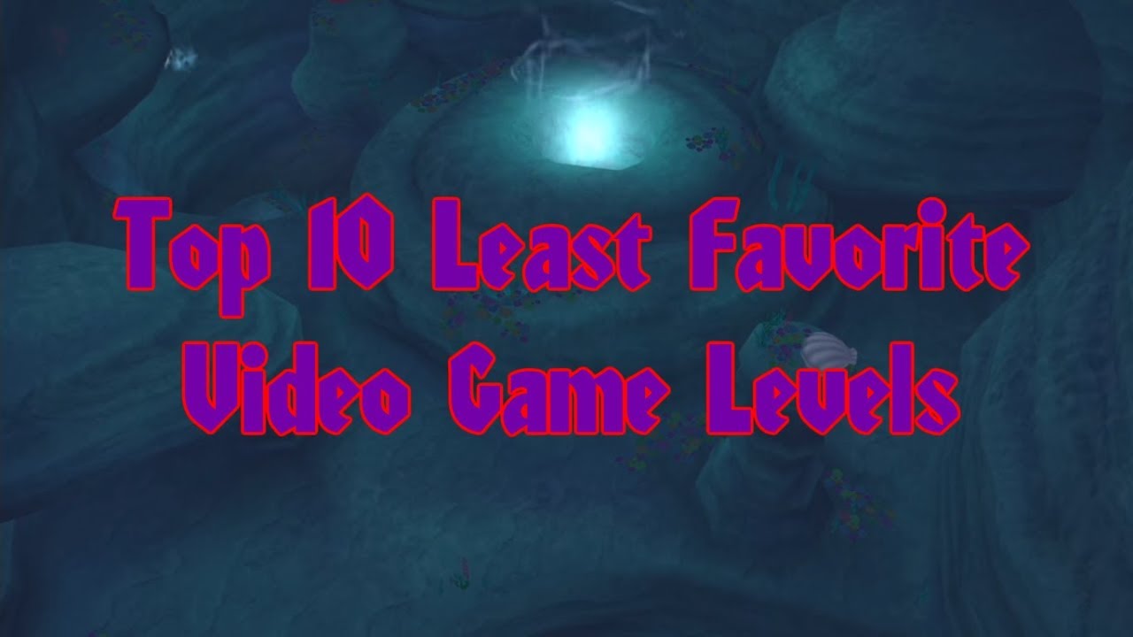 Top 10 Least Favorite Video Game Levels