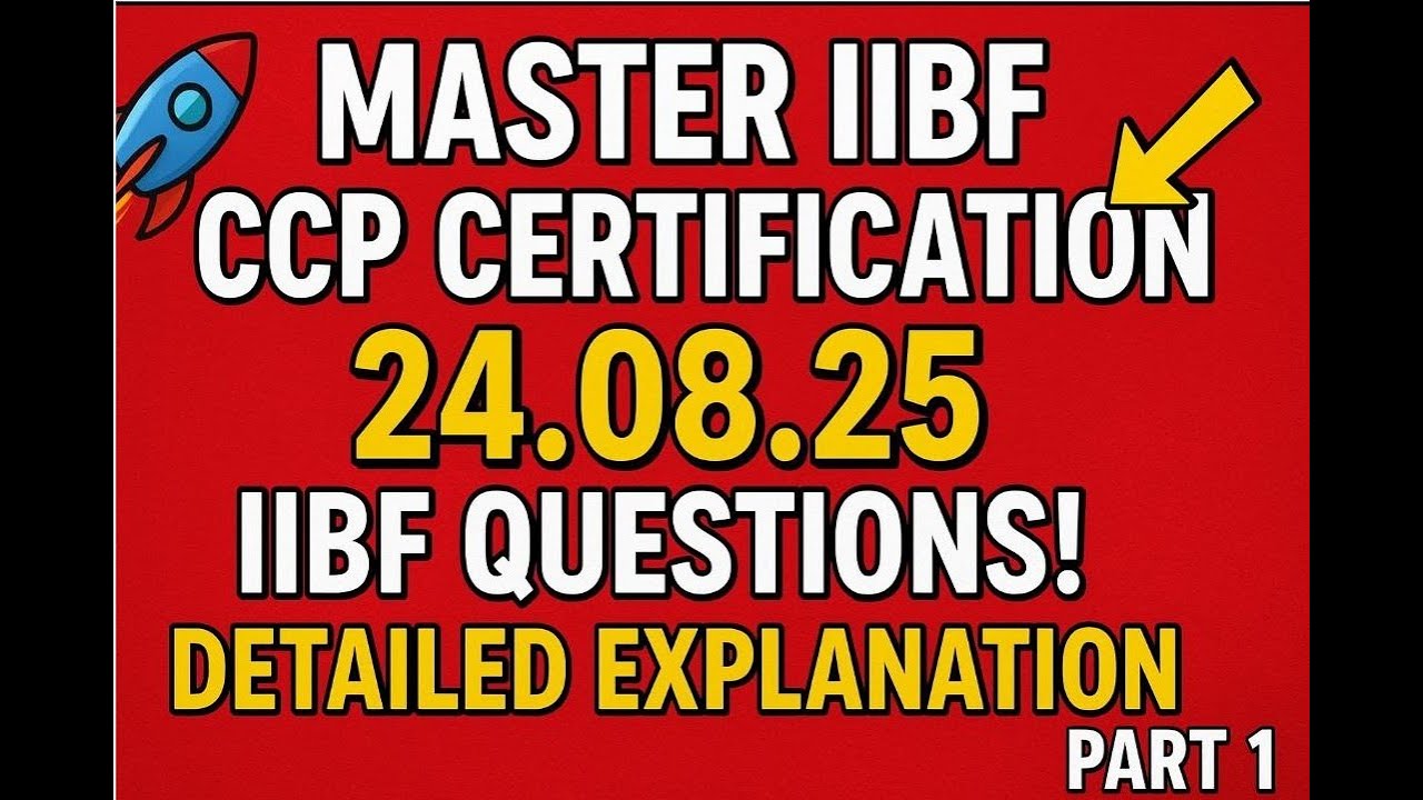 🚀 **MASTER IIBF CCP CERTIFICATION: 24.08.25 IIBF QUESTIONS ! DETAILED EXPLANATION || PART 1** 🚀