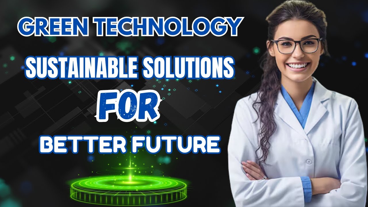 Green Technology: Sustainable Innovations Shaping Our Future