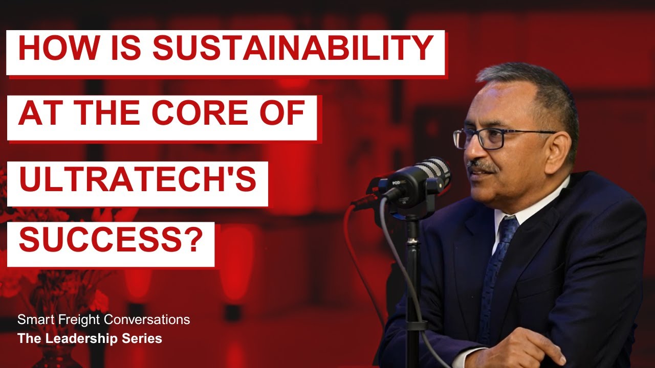 Smart Freight Conversations: The Leadership Series: Ep 19 | UltraTech's Sustainability Success
