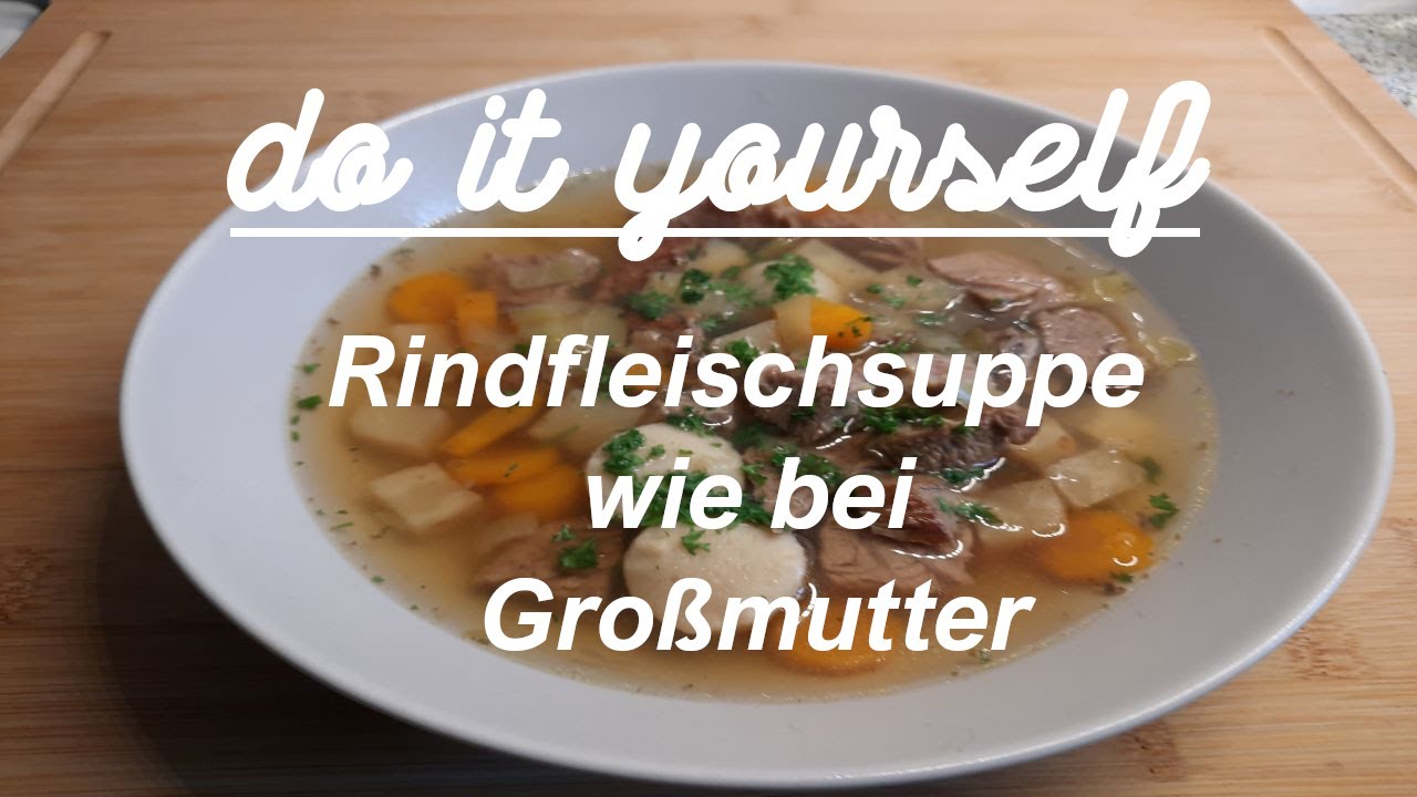Rindfleischsuppe selber kochen wie bei Großmutter | so lecker und kräftig im Geschmack