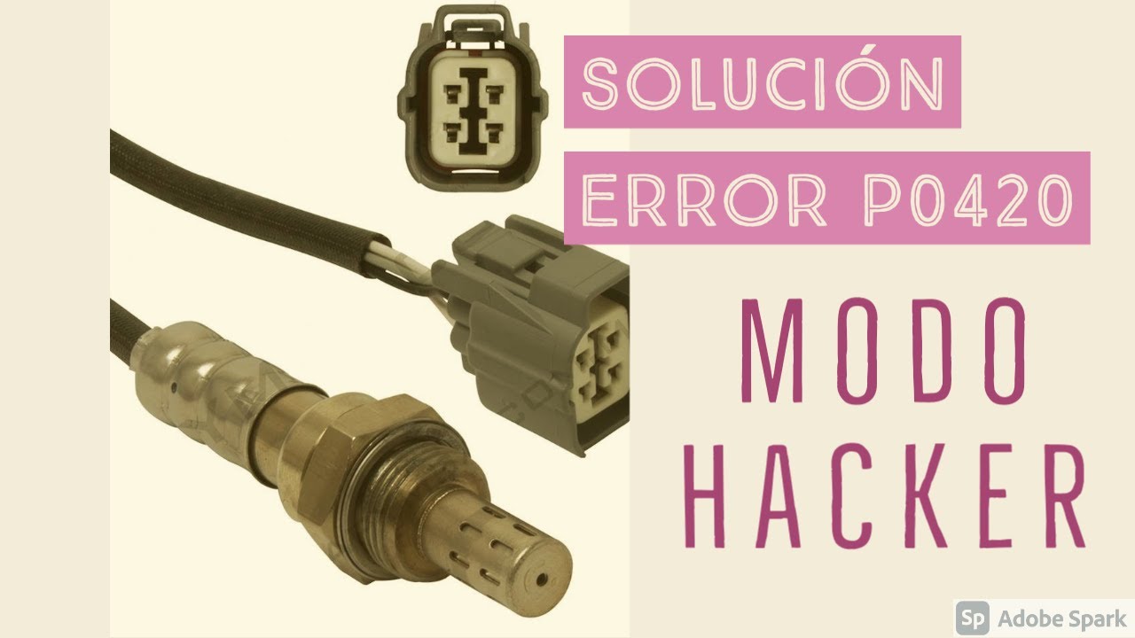 Solución error P0420 Engañando a la computadora Hacker Modo