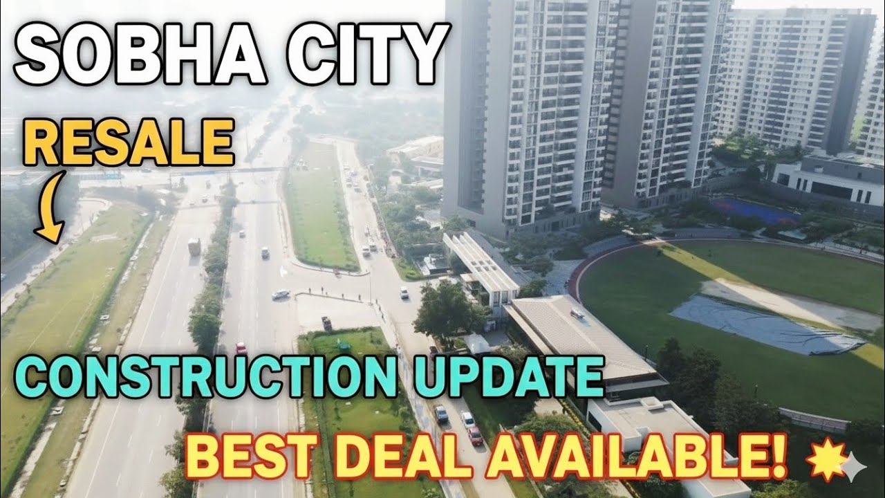 Sobha City Sector 108 Gurgaon | Resale & Construction update | dwarka expressway