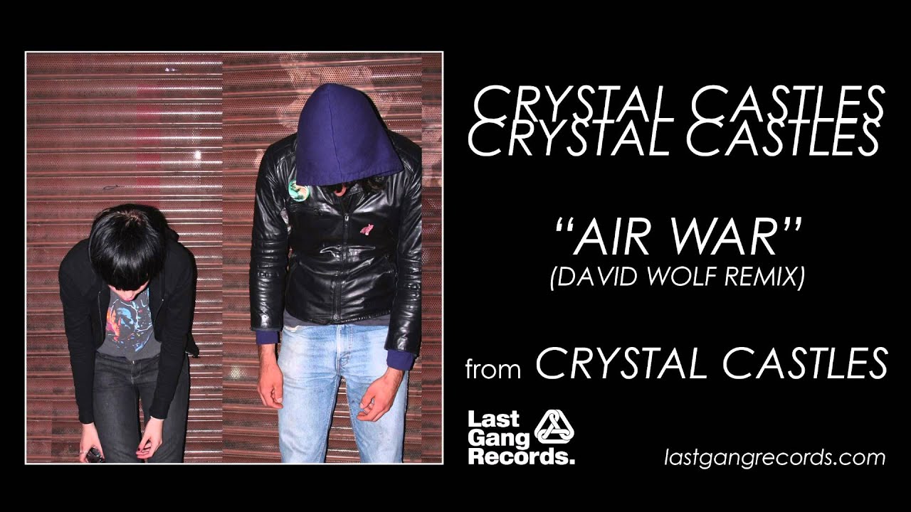 Crystal Castles - Air War (David Wolf Remix)