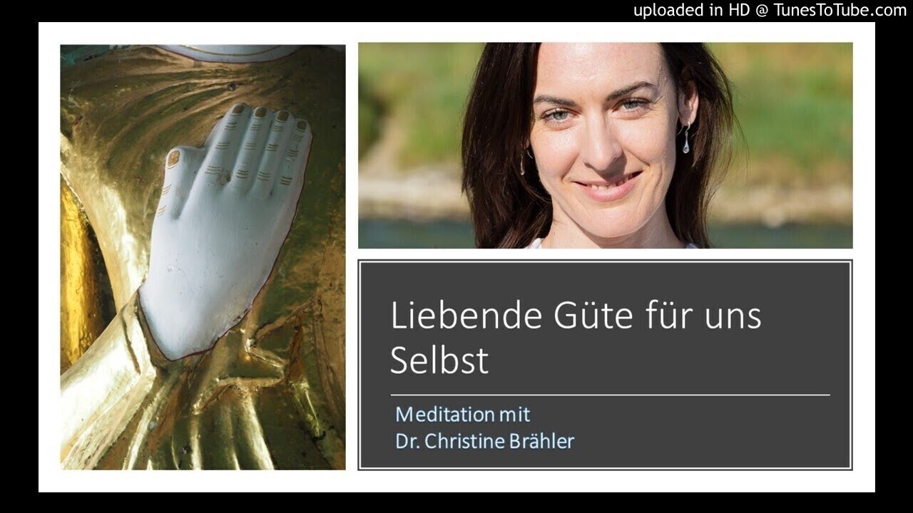 Mindful Self-Compassion: Meditation Liebende Güte für uns Selbst mit Christine Brähler