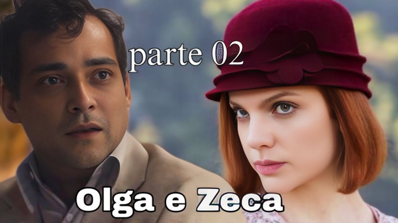 A HISTÓRIA DE OLGA E ZECA  - PARTE 02(comentada)