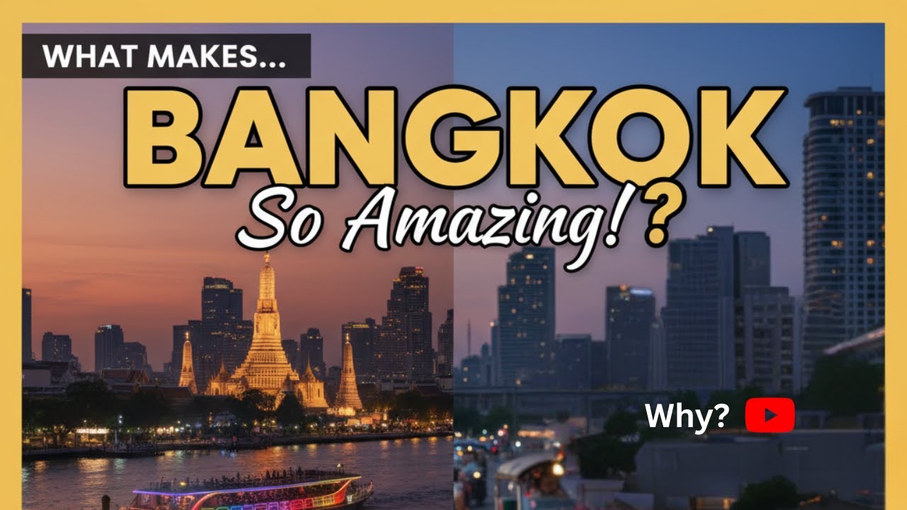 What Makes BANGKOK So Amazing?