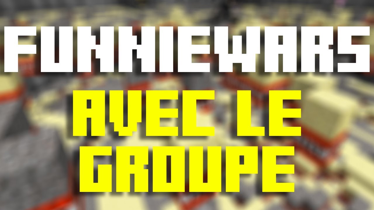 FunnieWars avec le groupe !