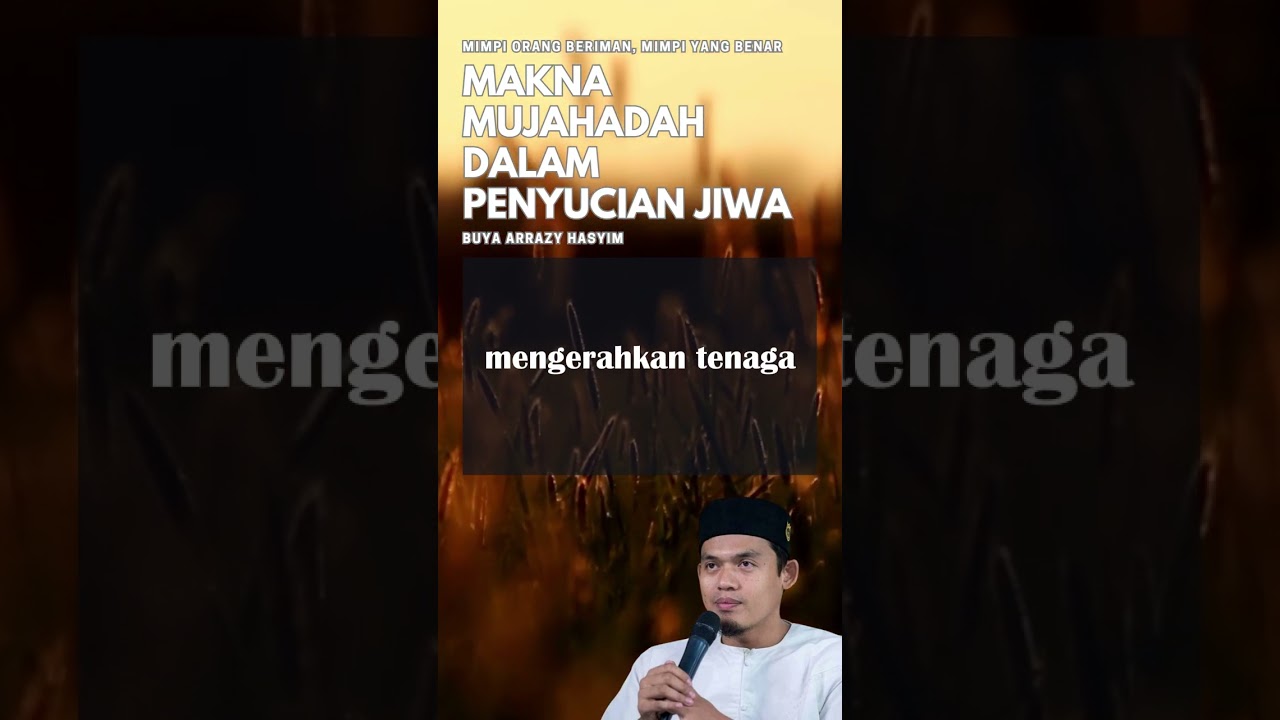 MAKNA MUJAHADAH  | BUYA ARAZY HASYIM