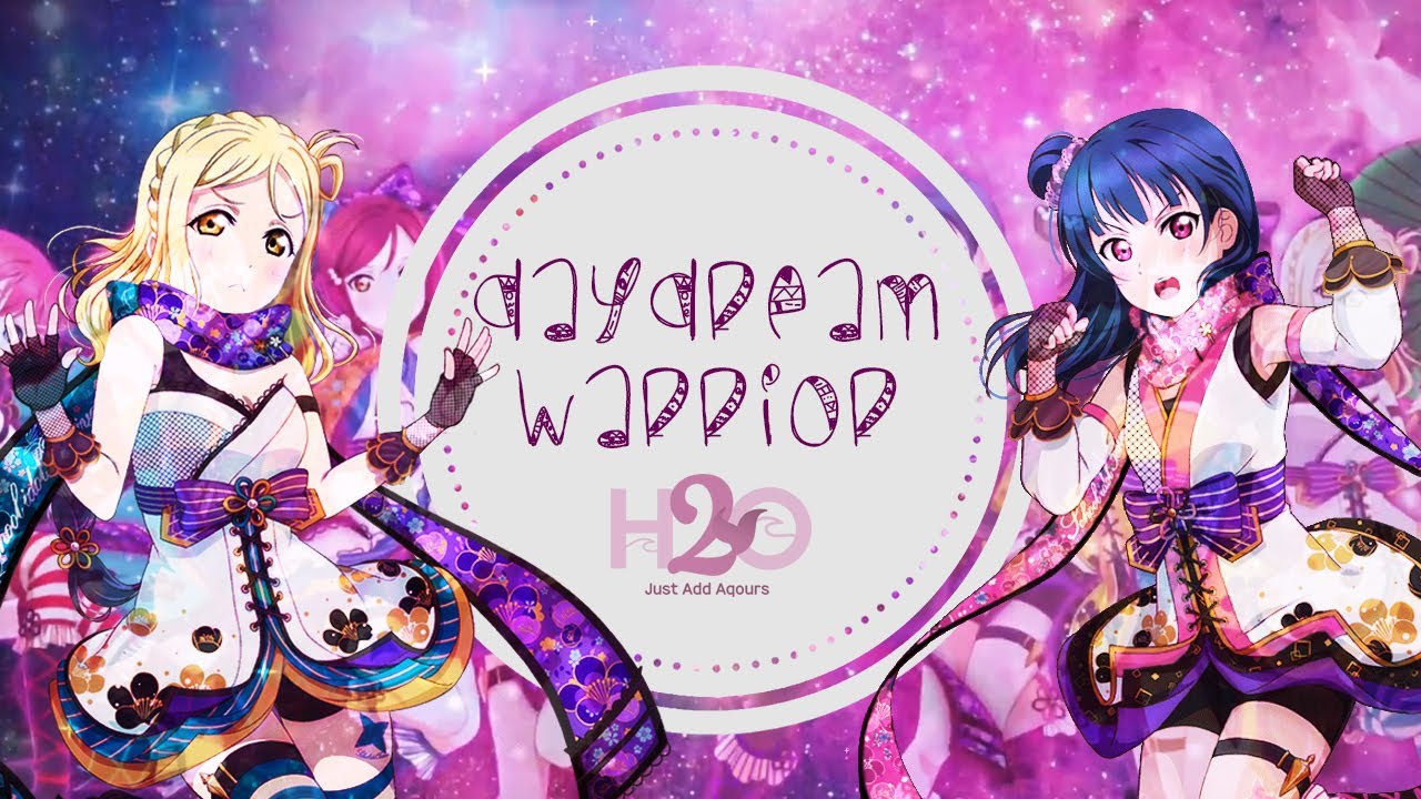 H20: Just Add Aqours ❈ Daydream Warrior ❈ English Chorus
