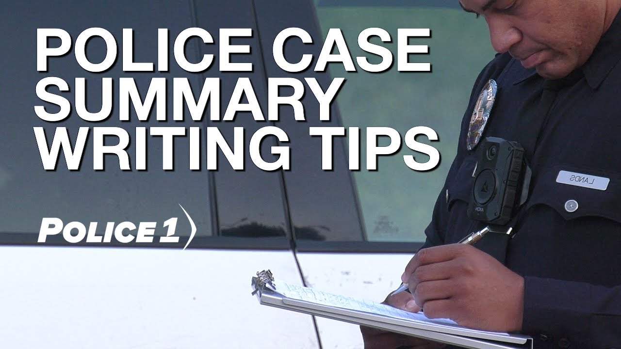 How to Write a Police Case Summary Report