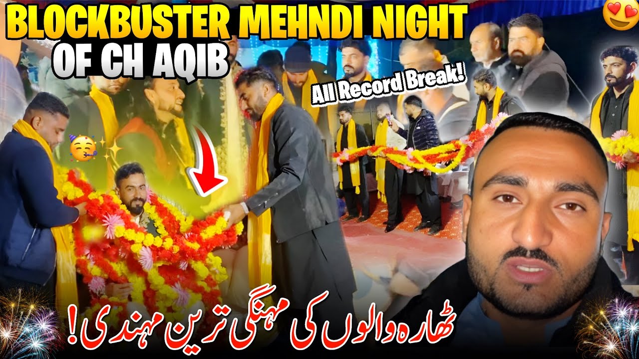 Blockbuster Mehndi Night Of Ch Aqib Thara 😍 All Record Break Mehndi Ceremony || Family Vlog