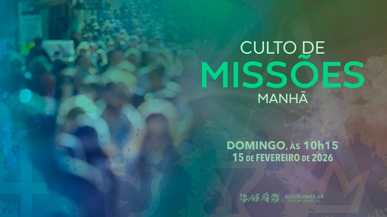 Culto de Missões manhã - Domingo, 15 de Fevereiro às 10h | 2026