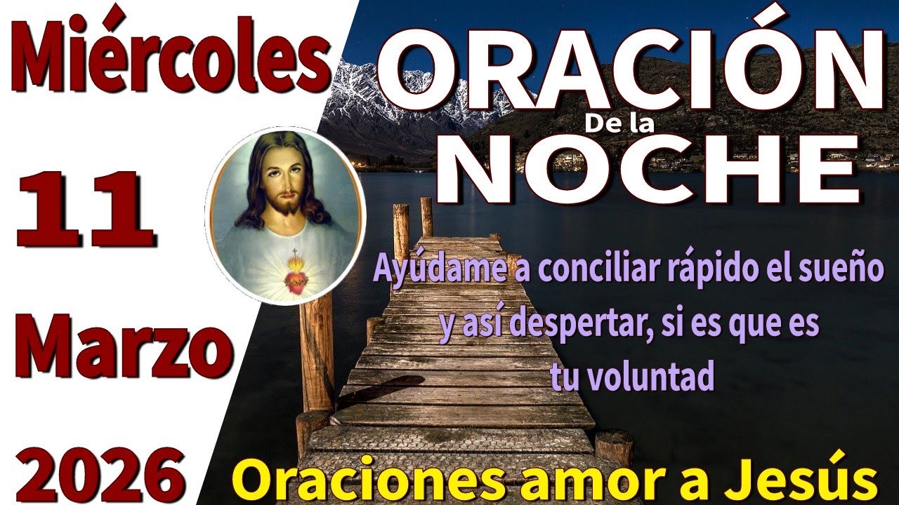 Oraci&oacute;n de la noche de hoy mi&eacute;rcoles 11 de marzo de 2026 -Lucas 12:32
