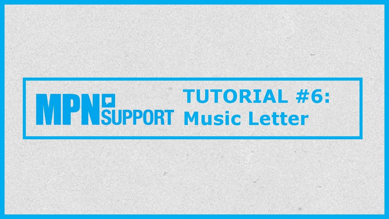 MPN Tutorial #6: Music Letter