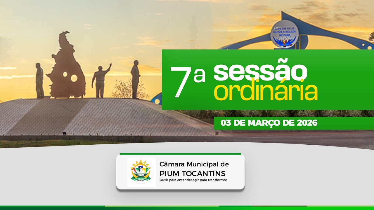 07ª Sessão Ordinária - 03/03/2026 - Câmara de Pium - TO