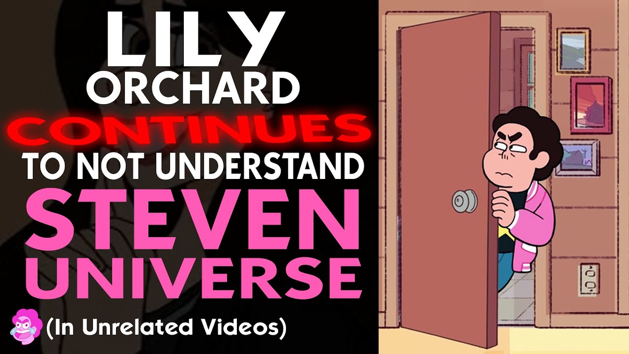 Lily Orchard Continues To Not Understand Steven Universe