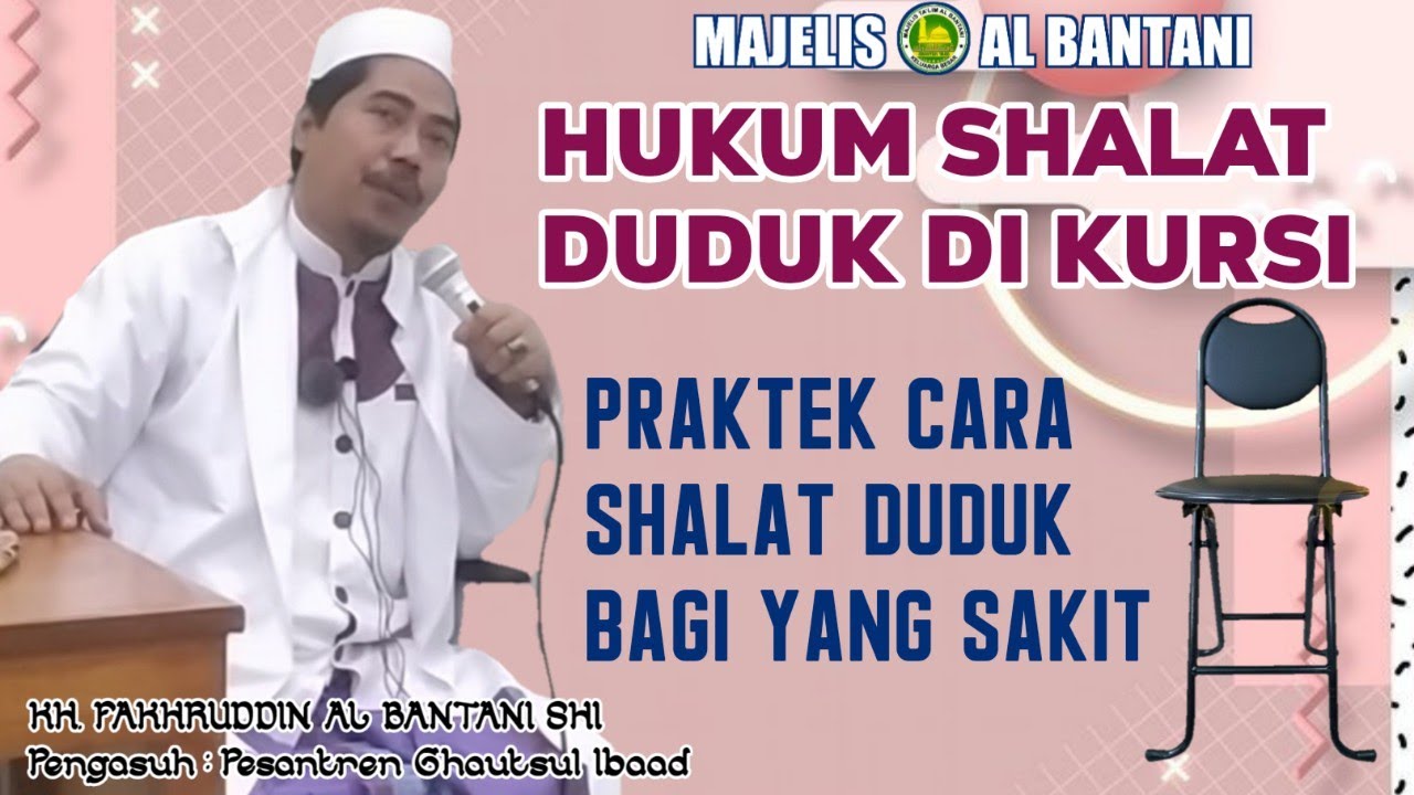 Hukum Shalat Duduk Pakai Kursi || KH. Fakhruddin Al Bantani Shi
