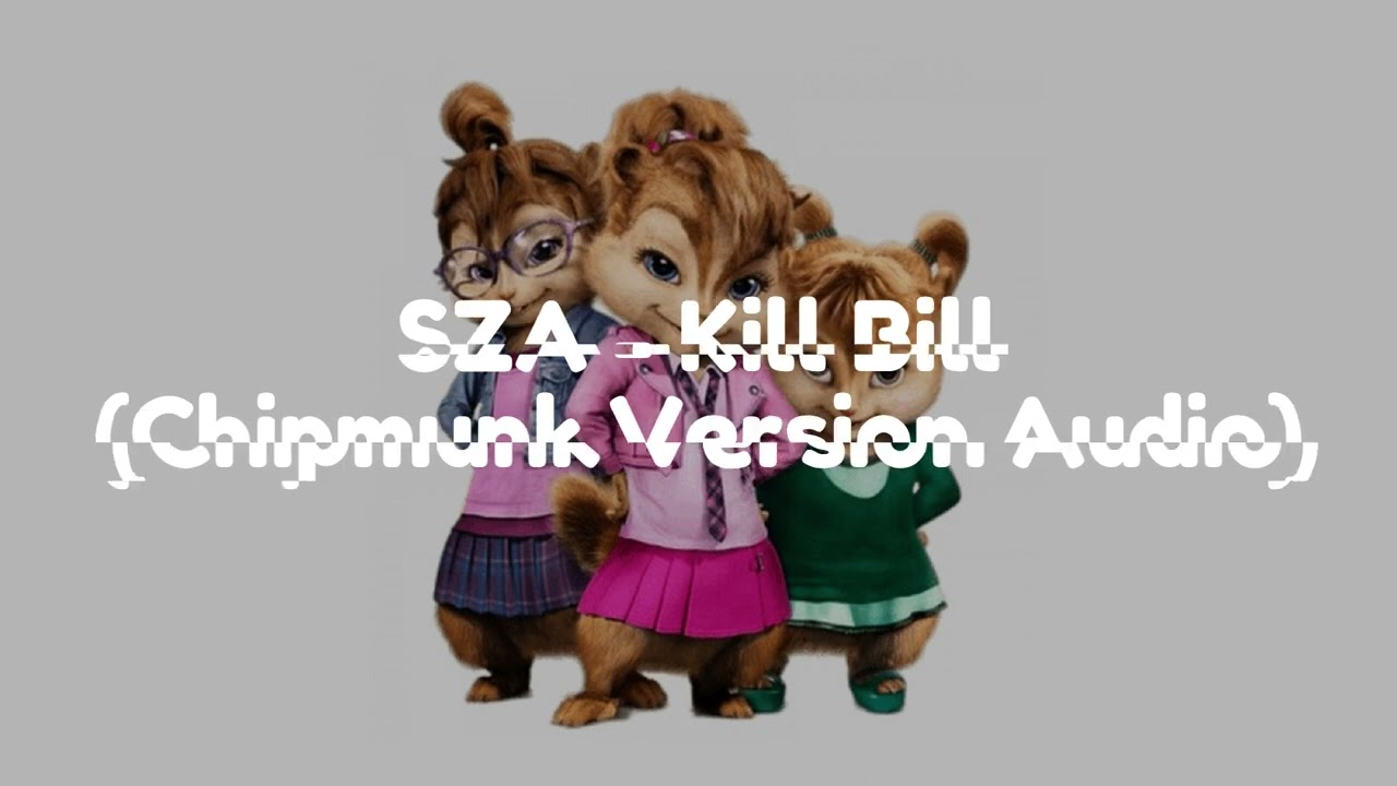 SZA - Kill Bill (Chipmunk Version Audio)