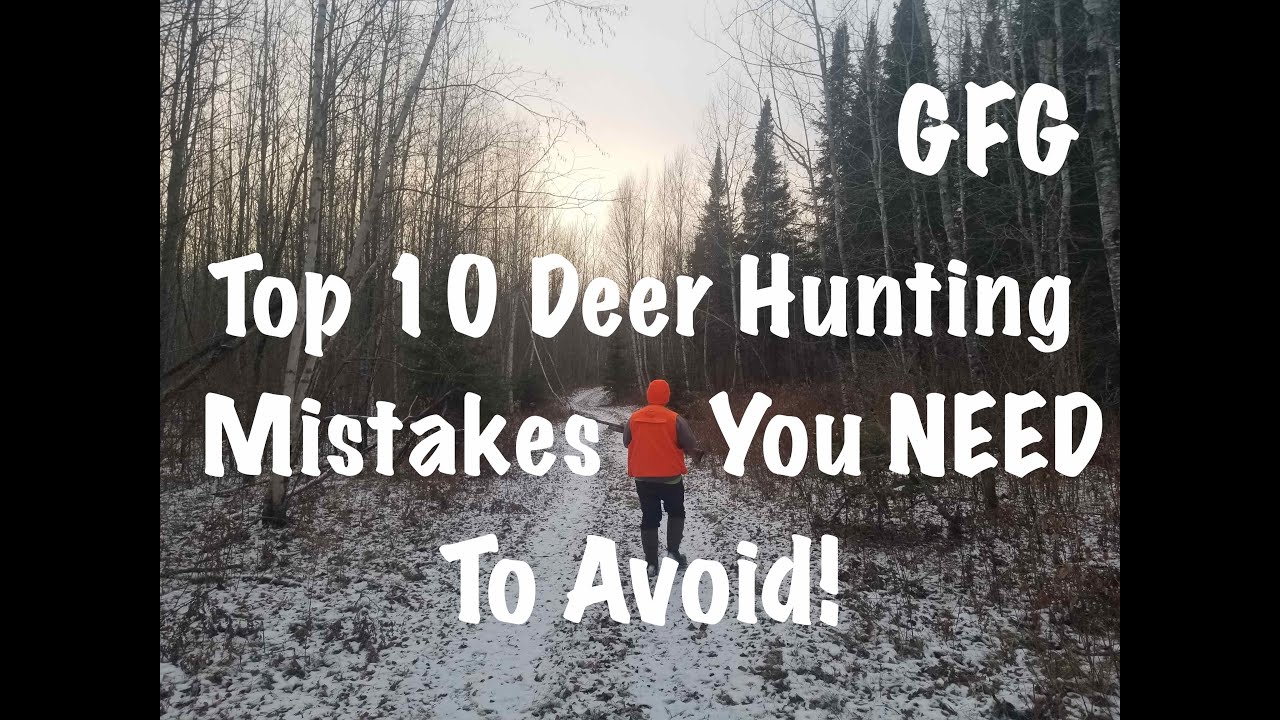 Top 10 Deer Hunting Mistakes You should NEVER Make!