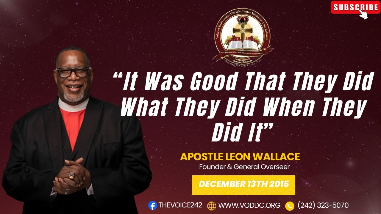 APOSTLE LEON WALLACE - It Was Good That They Did What They Did When They Did It (December 13, 2015)