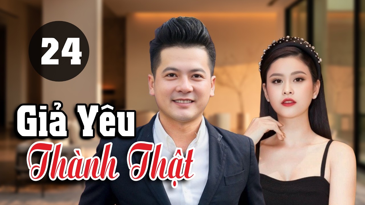 Giả Yêu Thành Thật - Tập 24 | HTVC Phim Truyện Việt Nam Hay Nhất 2026