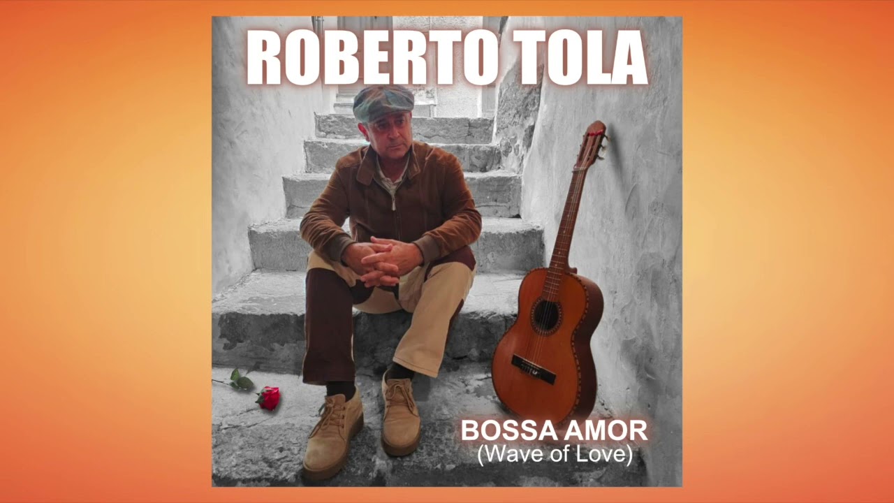 Roberto Tola - Bossa Amor (Wave of Love)