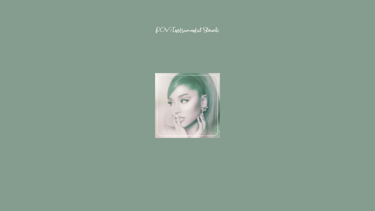 Ariana Grande - pov (Instrumental Slowed)
