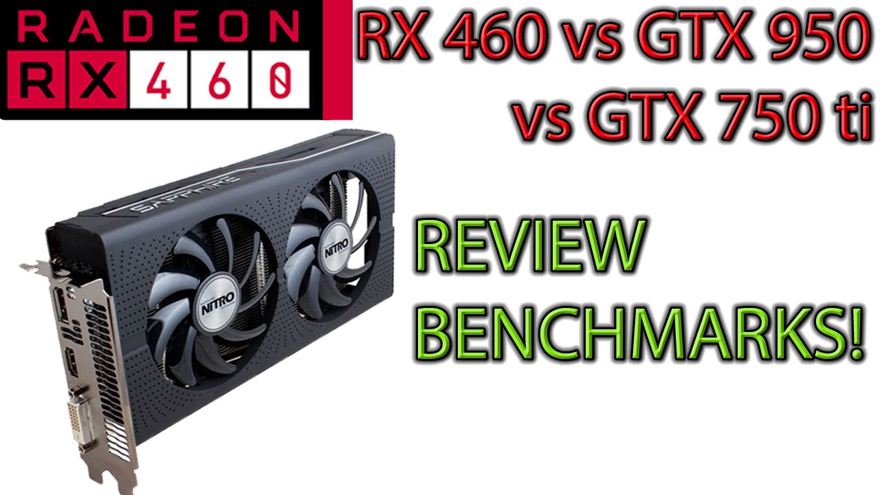 RX 460 REVIEW and Benchmarks! vs GTX 750 ti vs GTX 950 - Is it good value?