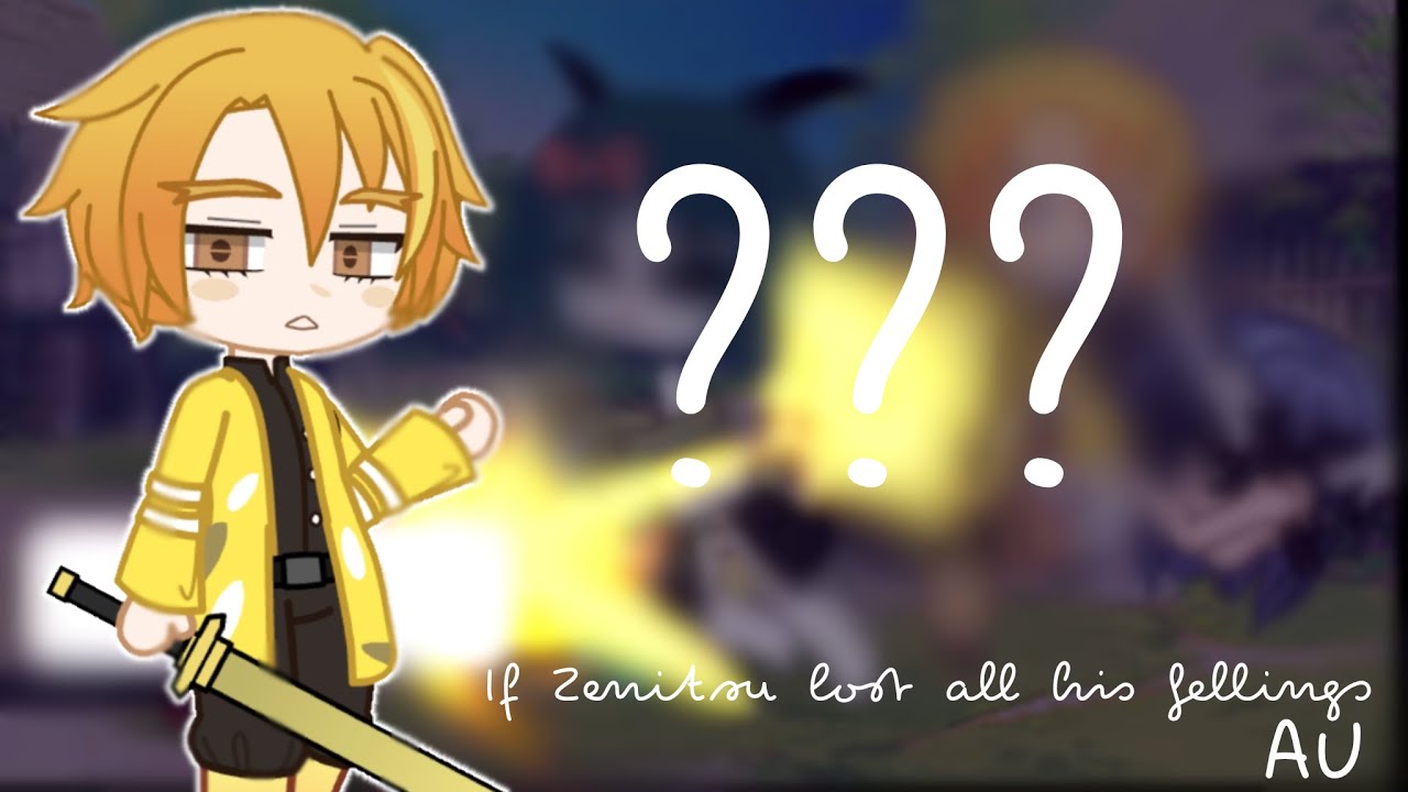 If Zenitsu lost all his feelings || AU || original || gacha club || by • きのこ の ほん の ばんにん •