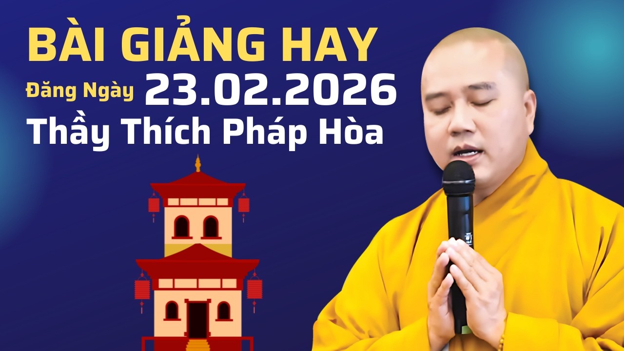Bài Giảng Hay Đăng Ngày 23.02.2026 | Thầy Thích Pháp Hòa Canada - Tu Viện Tây Thiên