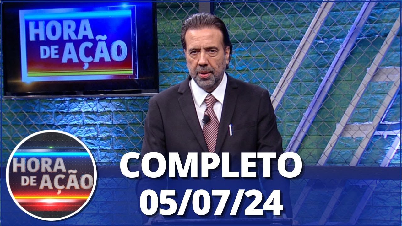 Hora de Ação (05/07/23) | Completo