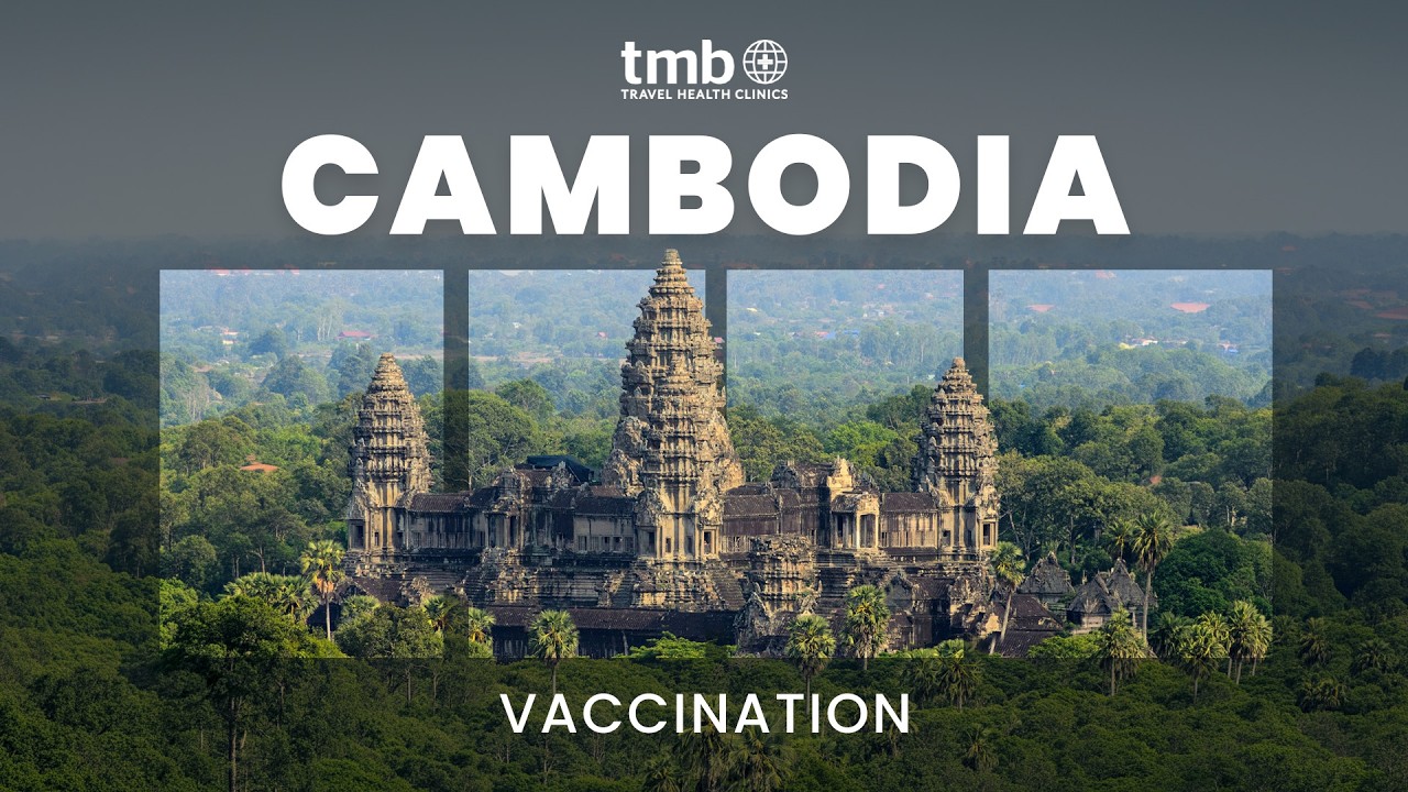 What Vaccinations Do You Need for Cambodia? Complete Travel Health Guide &ndash; Tropical Medical Bureau.