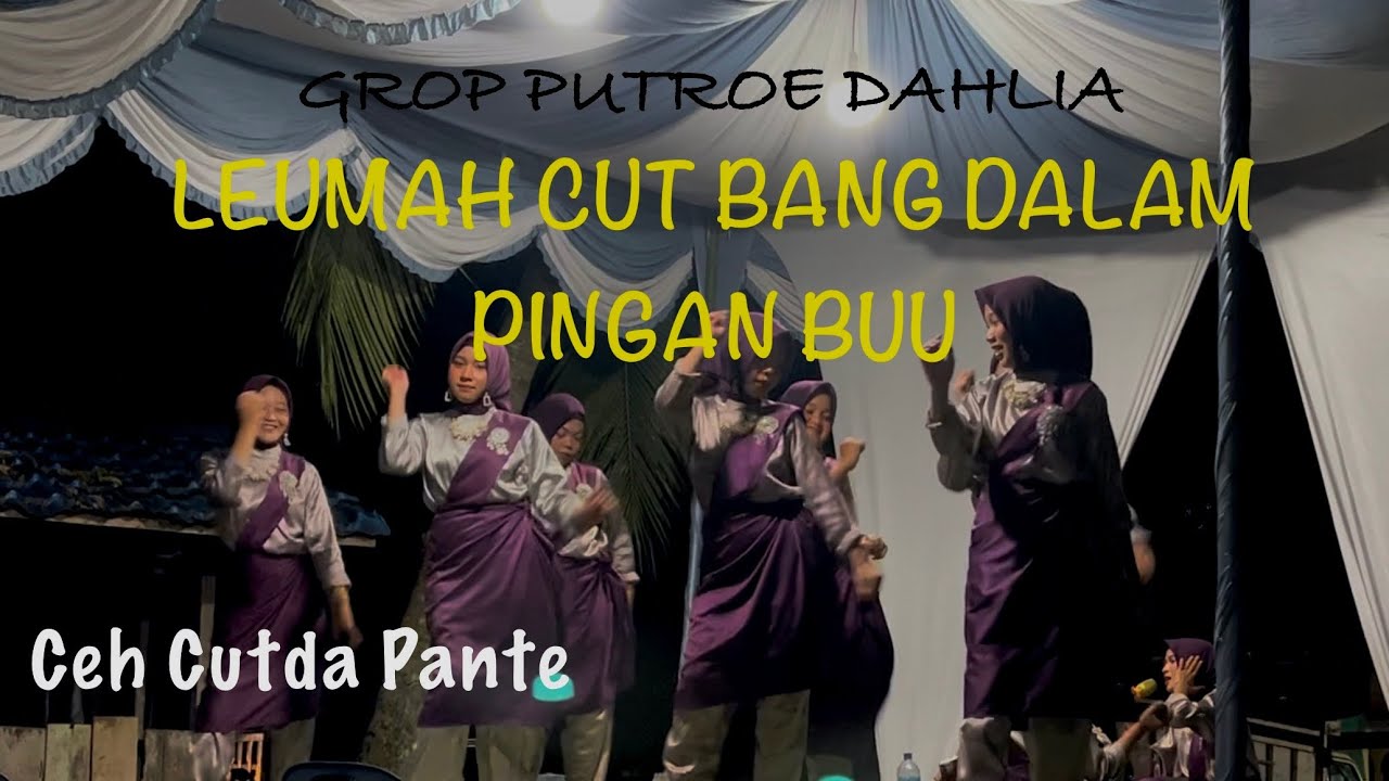 GROUP PUTROE DAHLIA || CEH CUTDA PANTE || LEUMAH CUT BANG DALAM PINGAN BU