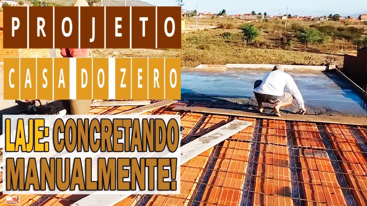 PROJETO CASA DO ZERO | Laje: CONCRETANDO MANUALMENTE! #20