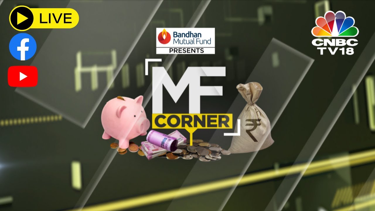 MF Corner LIVE | Understanding Swing Prices In Mutual Funds & Cash Holding In MFs | CNBC TV18