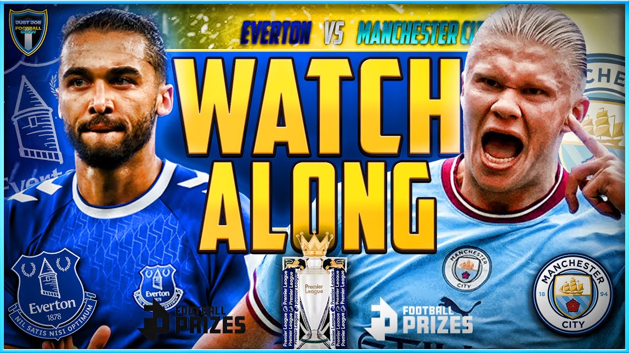 EVERTON V MANCHESTER CITY | PREMIER LEAGUE | LIVE STREAM WATCH ALONG | RIVAL WATCH