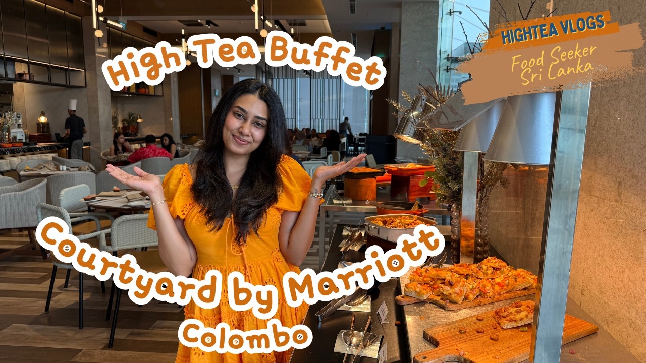 HighTea Buffet At Courtyard By Marriott Colombo(most valued buffet in Colombo)| Food Seeker SriLanka