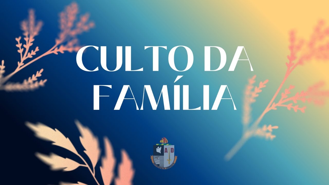 Culto da Familia - 22/02/26