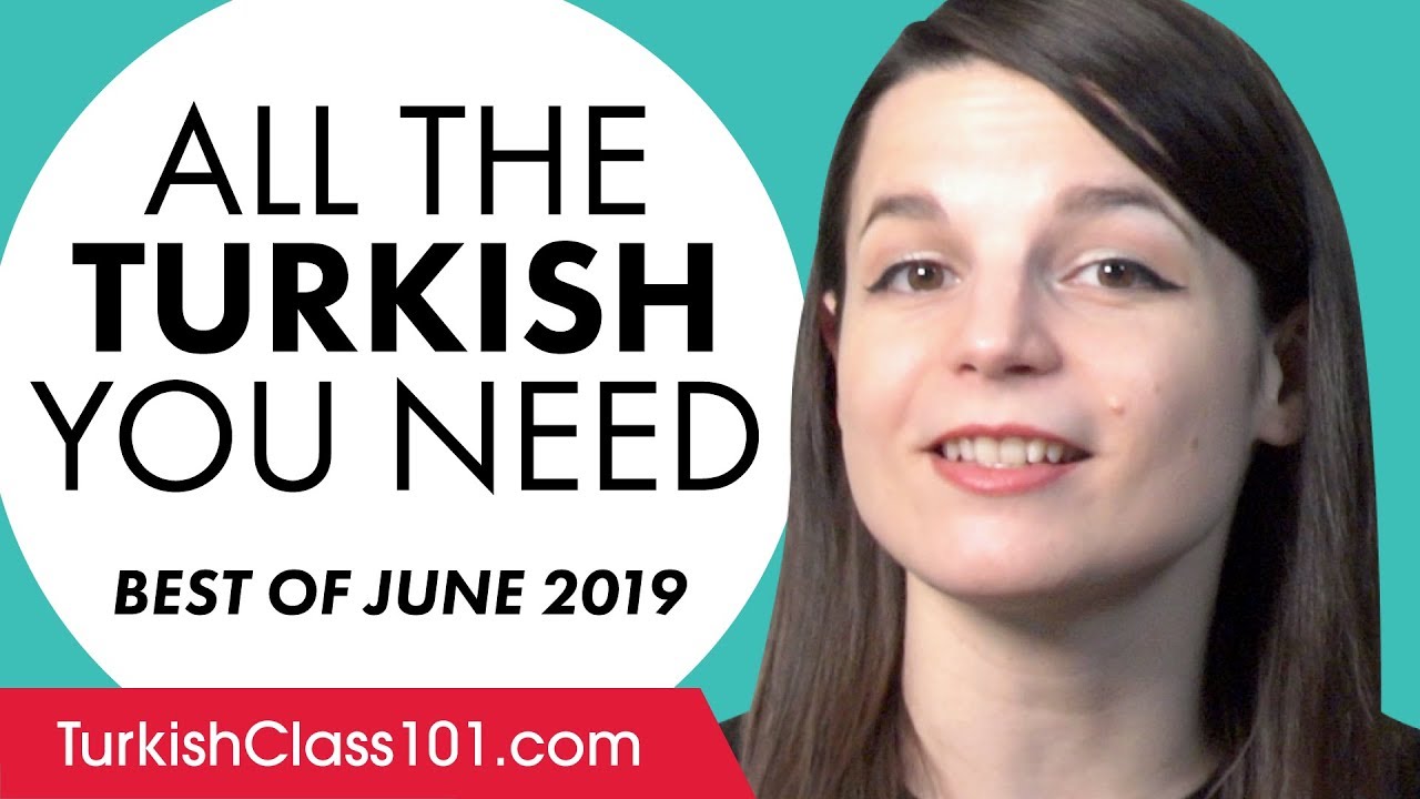 Your Monthly Dose of Turkish - Best of June 2019