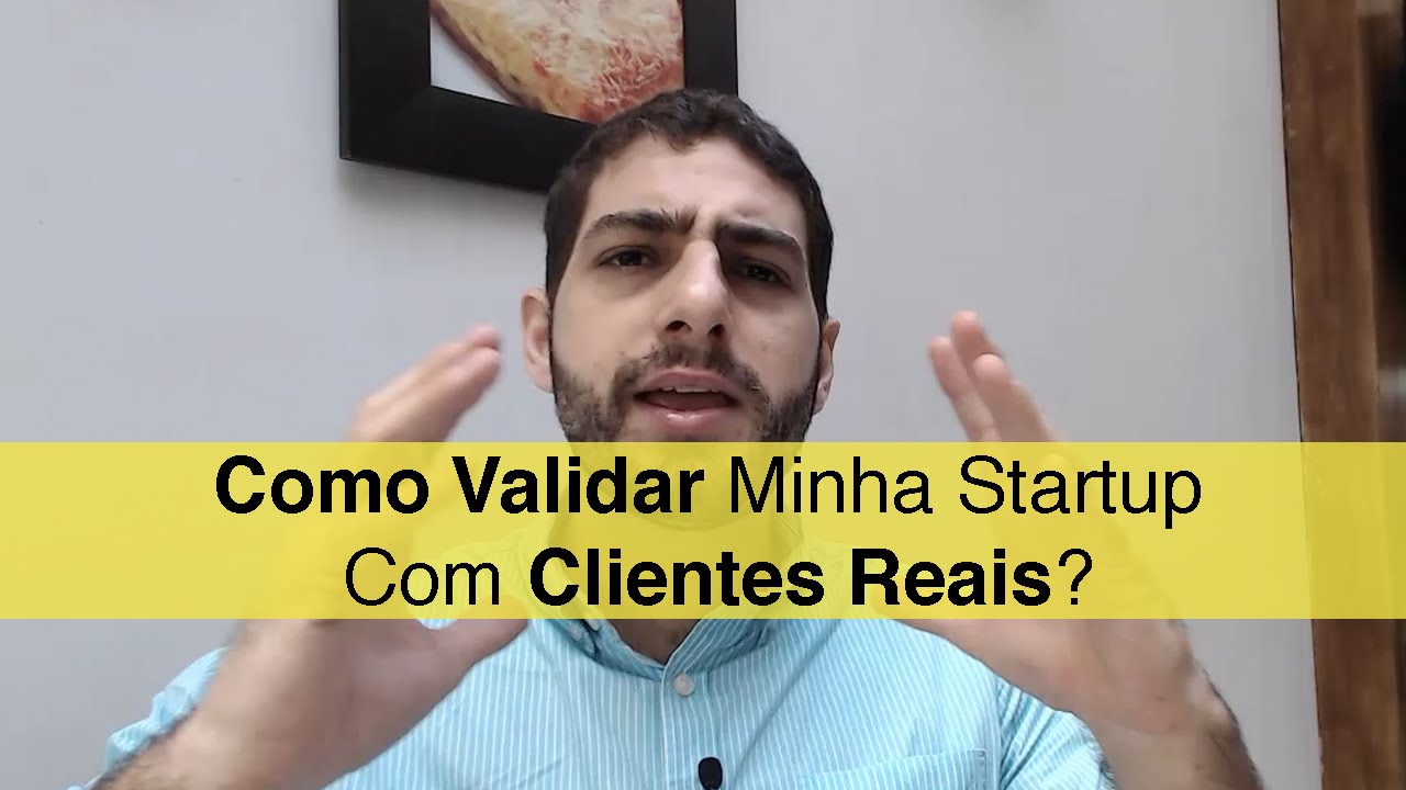 Como Validar Minha Startup Com Clientes Reais?